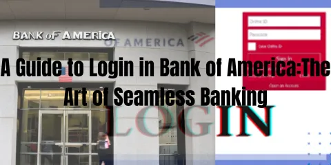 Login in Bank of America:The Art of Seamless Banking