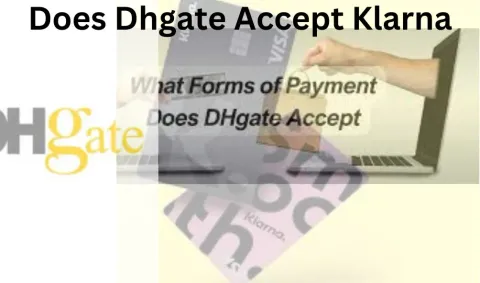 Does Dhgate Accept Klarna