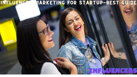 Influencer Marketing For Startup-Best Guide