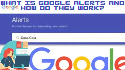 What is Google Alerts and How Do They Work?