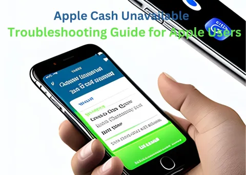 Apple Cash Unavailable: Troubleshooting Guide for Apple Users