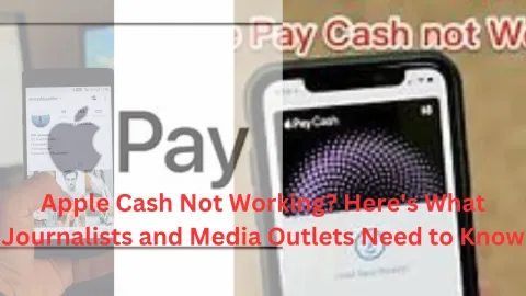 Apple Cash Not Working? Here's What Journalists and Media Outlets Need to Know