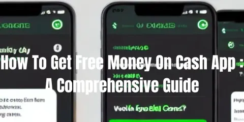 How To Get Free Money On Cash App : A Comprehensive Guide