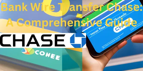 Bank Wire Transfer Chase: A Comprehensive Guide