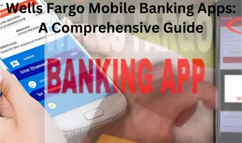 Wells Fargo Mobile Banking Apps: A Comprehensive Guide