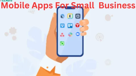 Mobile Apps For Small Business: A Comprehensive Guide