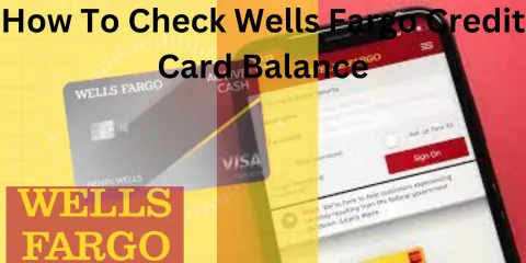 How To Check Wells Fargo Credit Card Balance