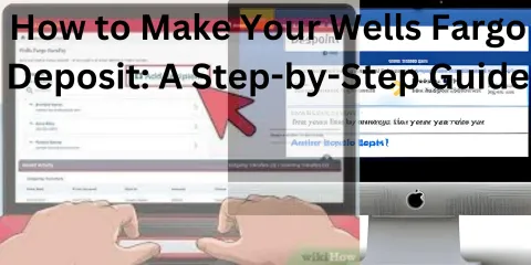 How to Make Your Wells Fargo Deposit: A Step-by-Step Guide