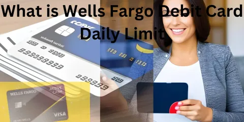 What is Wells Fargo Debit Card Daily Limit?