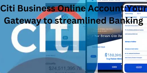 Citi Business Online Account:Your Gateway to streamlined Banking
