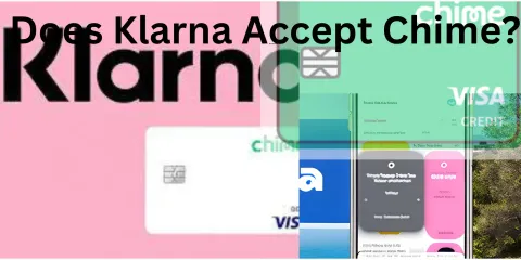 Does Klarna Accept Chime?