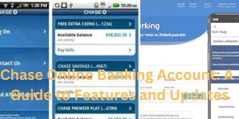 Chase Online Banking Account: A  Guide to Features and Updates