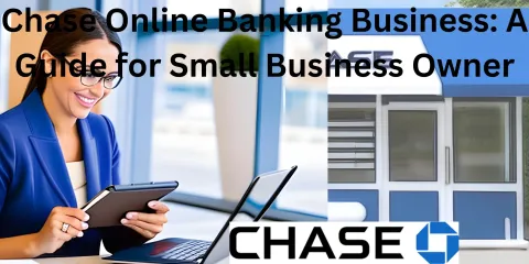Chase Online Banking Business: A Guide for Business Owner