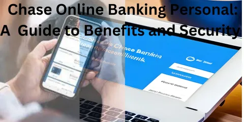 Chase Online Banking Personal: A  Guide to Benefits and Security