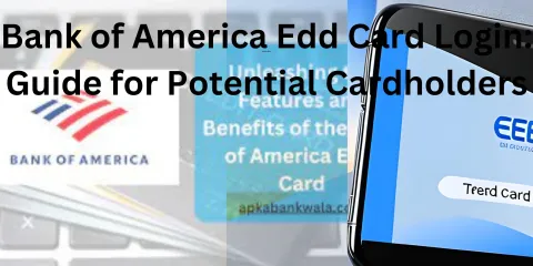 Bank of America Edd Card Login: Guide for Potential Cardholders