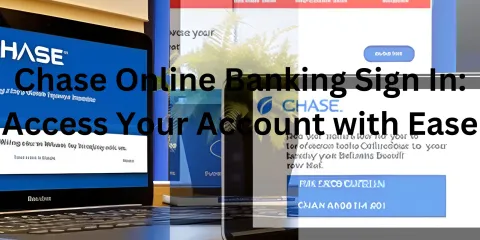 Chase Online Banking Sign In: Access Your Account with Ease