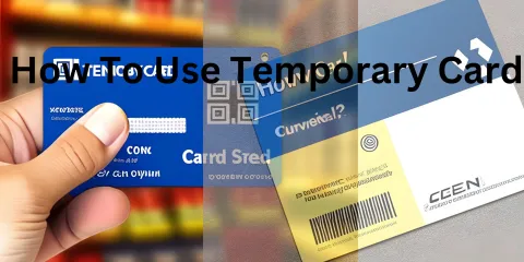 How To Use Temporary Card