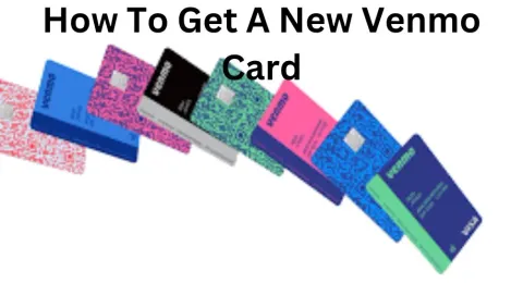 How To Get A New Venmo Card