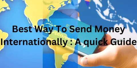 Best Way To Send Money Internationally : A quick Guide