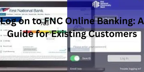Log on to FNC Online Banking: A Guide for Existing Customers