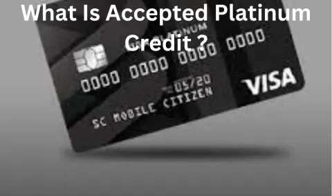 What Is Accepted Platinum Credit