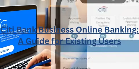 Citi Bank Business Online Banking: A Guide for Existing Users