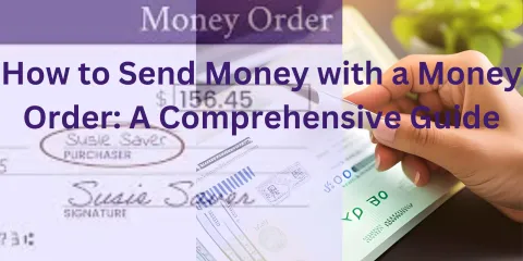 How to Send Money with a Money Order: A Comprehensive Guide