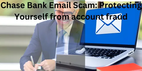 Chase Bank Email Scam: Protecting Yourself from account fraud