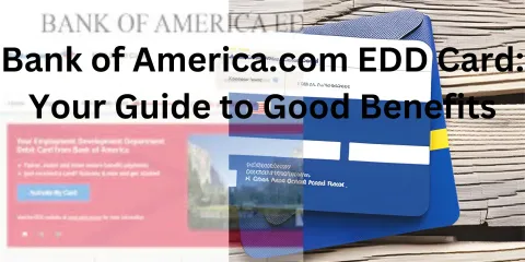 Bank of America.com EDD Card: Your Guide to Good Benefits