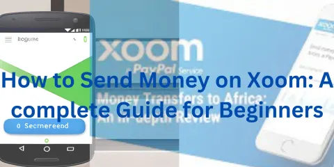 How to Send Money on Xoom: A complete Guide for Beginners
