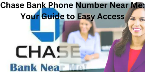 Chase Bank Phone Number Near Me: Your Guide to Easy Access