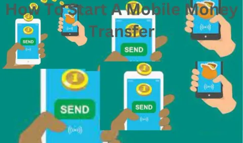 How to Start a Mobile Money Transfer Business