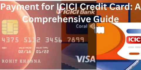 Payment for ICICI Credit Card: A Comprehensive Guide