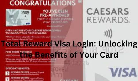 Total Reward Visa Login: Unlocking the Benefits of Your Card
