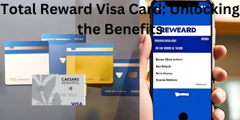 Total Reward Visa Card: Unlocking the Benefits