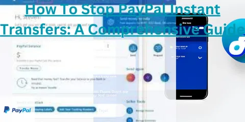 How To Stop PayPal Instant Transfers: A Comprehensive Guide