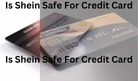 Is Shein Safe For Credit Card
