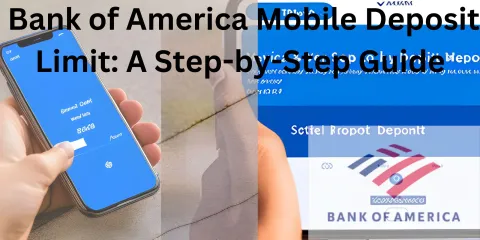 Bank of America Mobile Deposit Limit: A Step-by-Step Guide