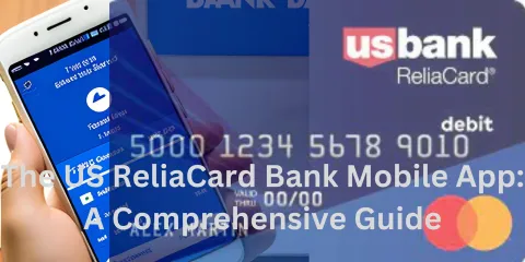 The US ReliaCard Bank Mobile App: A Comprehensive Guide