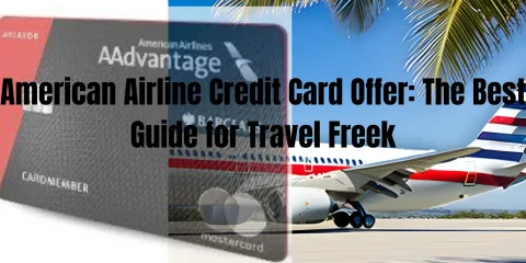 American Airline Credit Card Offer: The Best Guide for Travel Freek