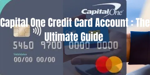 Capital One Credit Card Account : The Ultimate Guide