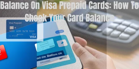 Balance On Visa Prepaid Cards: How To Check Your Card Balance