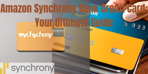 Amazon Synchrony Bank Credit Card: Your Ultimate Guide