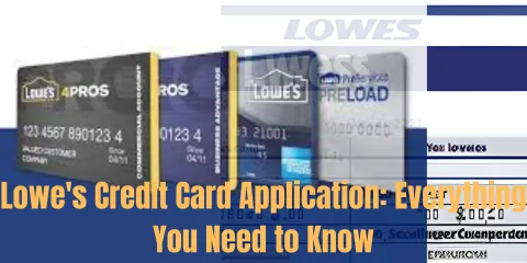 Lowe's Credit Card Application: Everything You Need to Know