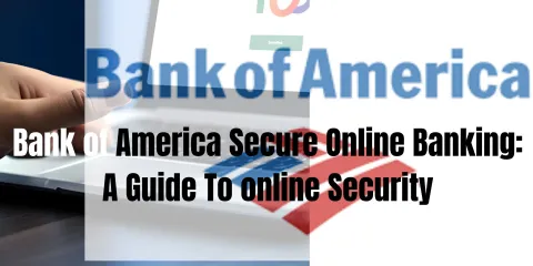 Bank of America Secure Online Banking: A Guide To online Security