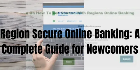 Region Secure Online Banking: A Complete Guide for Newcomers