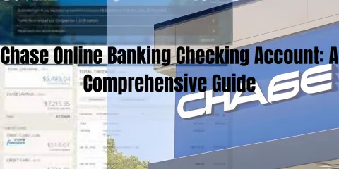 Chase Online Banking Checking Account: A Comprehensive Guide