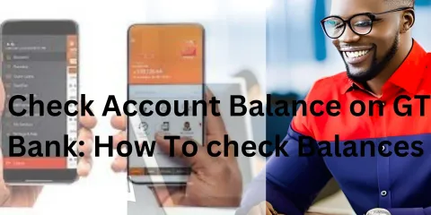 Check Account Balance on GT Bank: How To check Balances