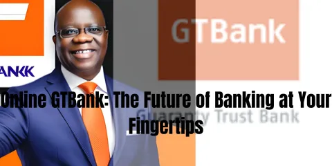 Online GTBank: The Future of Banking at Your Fingertips