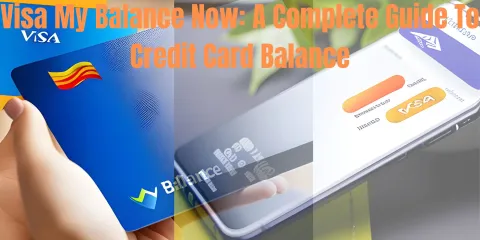 Visa My Balance Now: A Complete Guide To Credit Card Balance